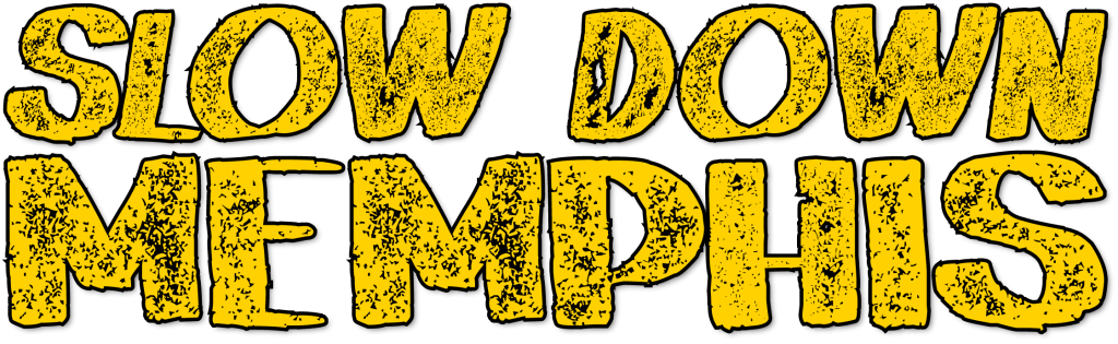 "Slow Down Memphis" in stylized grunge paint